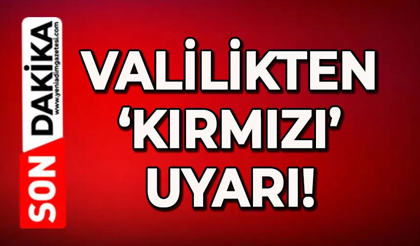 Valilikten kırmızı uyarı geldi: Dikkatli olun çok kuvvetli esecek
