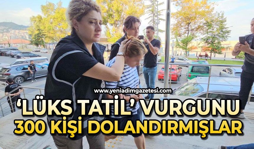 Zonguldak'ta "lüks tatil" vurgunu; 300 kişiyi 15 milyon lira dolandırmışlar