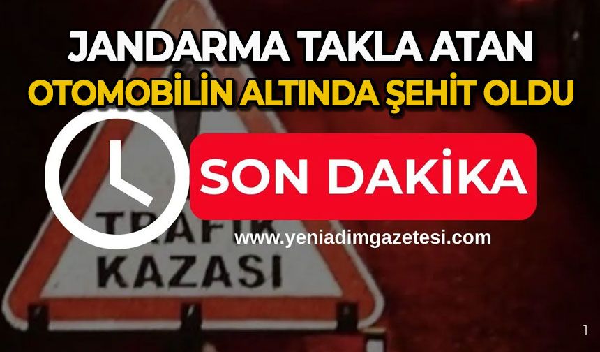 Jandarma takla atan otomobilin altında şehit oldu
