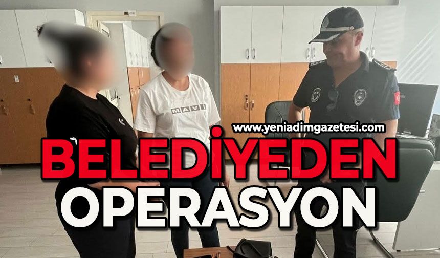 Belediyeden operasyon!