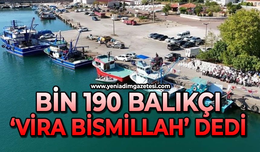 Bin 190 balıkçı, "Vira Bismillah" dedi