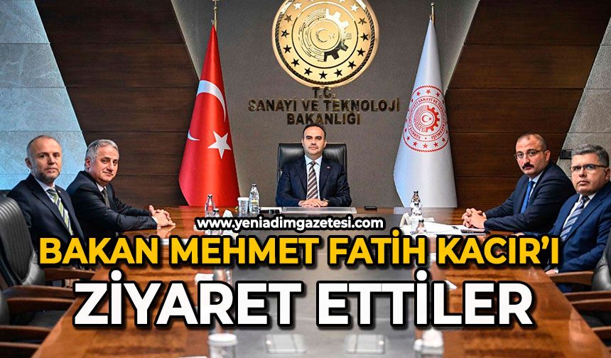 Bakan Mehmet Fatih Kacır’ı ziyaret ettiler
