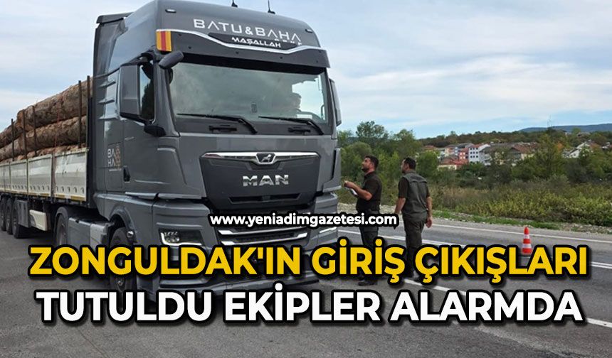 Zonguldak'ın giriş çıkışları tutuldu ekipler alarmda