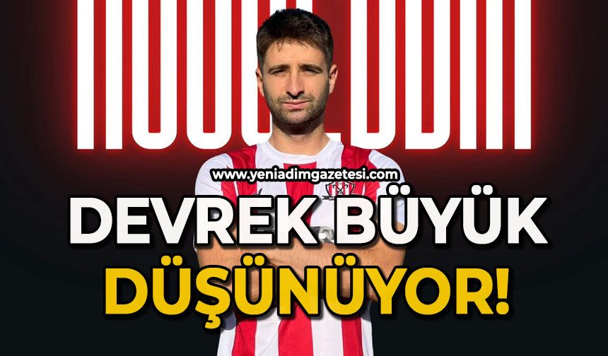 Devrek büyük düşünüyor