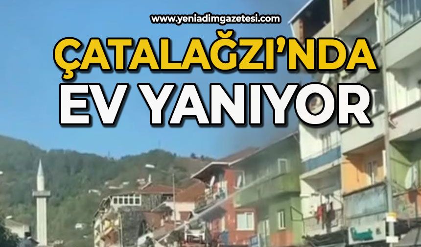Çatalağzı'nda ev yanıyor!