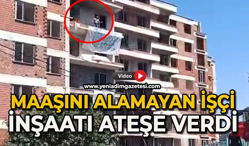 Kozlu'da olay: Maaşını alamayan işçi inşaatı ateşe verdi