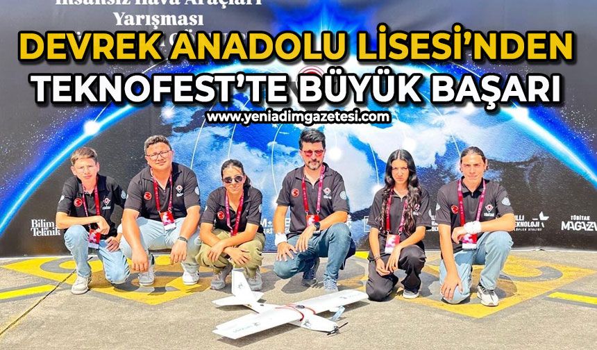 DEVREK ANADOLU LİSESİ’NDEN TEKNOFEST’TE BÜYÜK BAŞARI