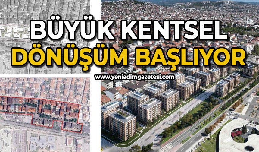 Büyük kentsel dönüşüm başlıyor