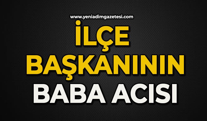 İlçe Başkanı kayınpederini kaybetti