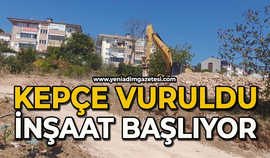 Kepçe vuruldu: İnşaat başlıyor