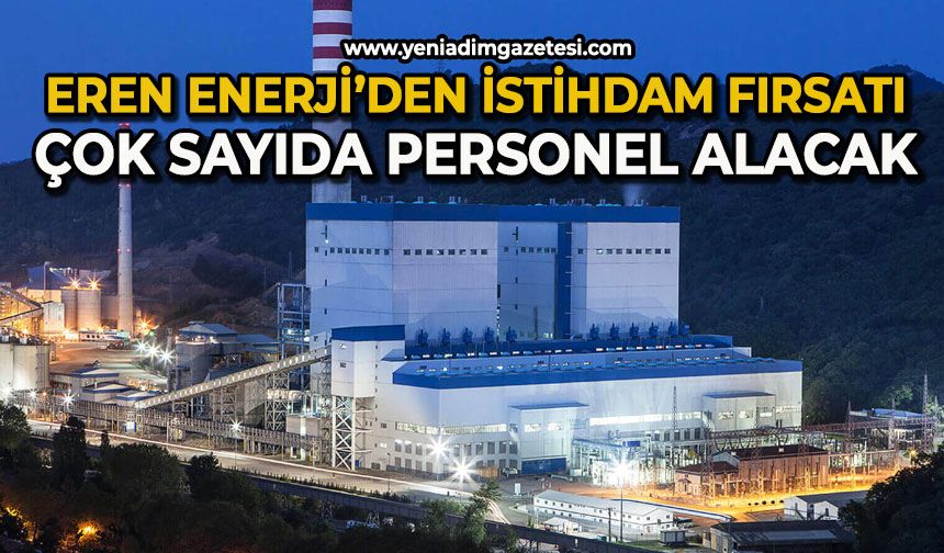 Eren Enerji'den işçi alımı atağı: Çok sayıda kişi alınacak