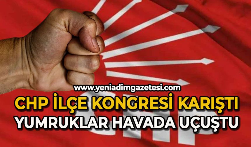 CHP İlçe Kongresi karıştı: Yumruklar havada uçuştu