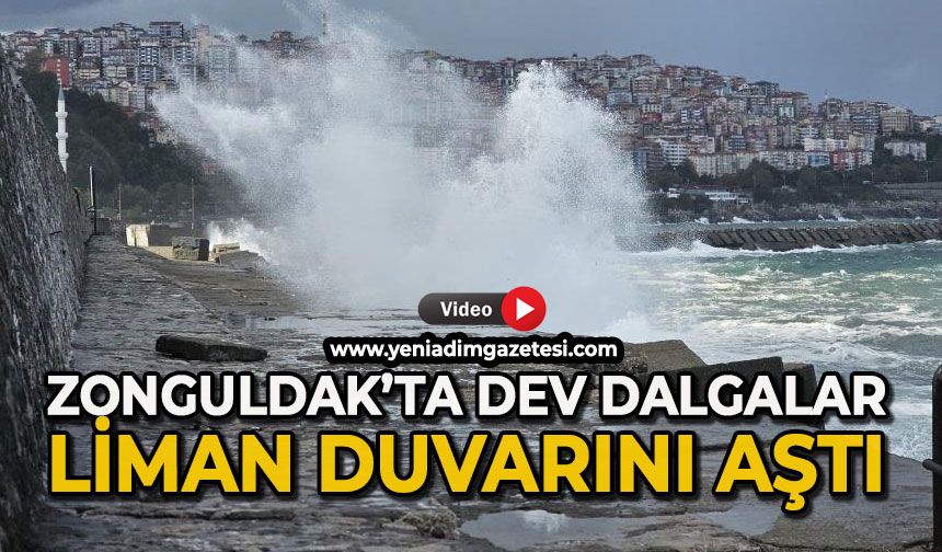 Zonguldak’ta dalgalar 7 metrelik liman duvarını aştı