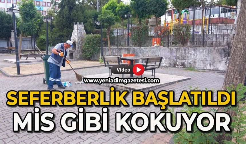 Seferberlik başlatıldı: Mis gibi kokuyor