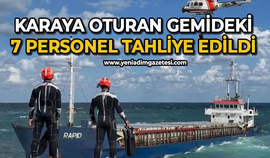 Karaya oturan gemideki 7 personel tahliye edildi