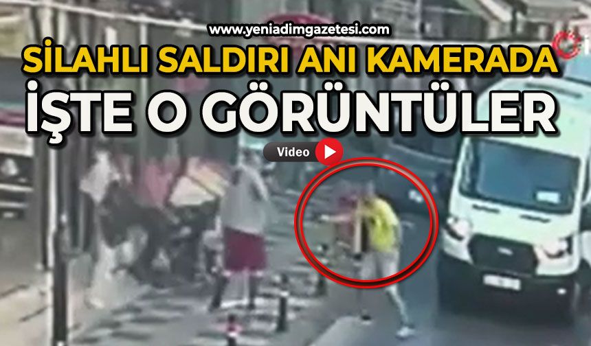 Silahı saldırı anı kamerada: İşte o görüntüler