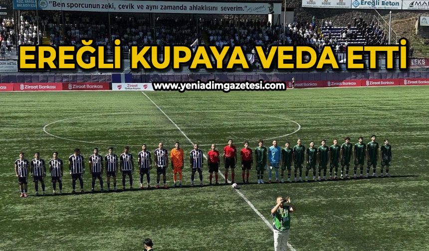 Ereğli kupaya veda etti