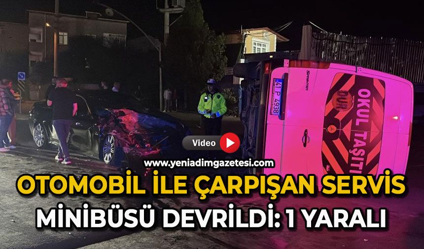 Otomobil ile çarpışan servis minibüsü devrildi: 1 yaralı