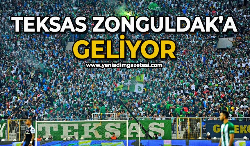 Teksas Zonguldak’a geliyor