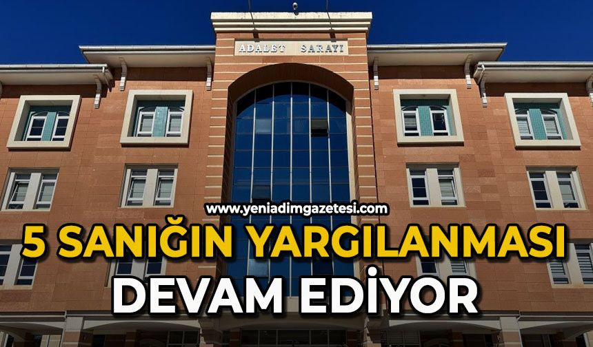 5 sanığın yargılanması devam ediyor