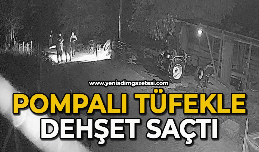 Pompalı tüfekle dehşet saçtı