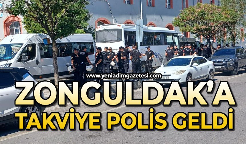 Zonguldak'a takviye polis geldi