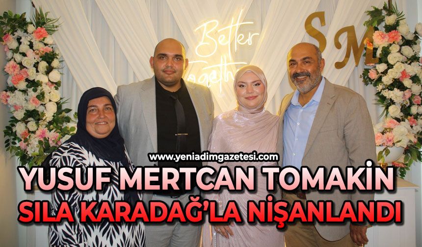 Yusuf Mertcan Tomakin ile Sıla Karadağ nişanlandı