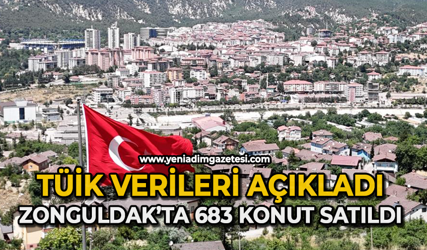 Zonguldak’ta 683 konut satıldı