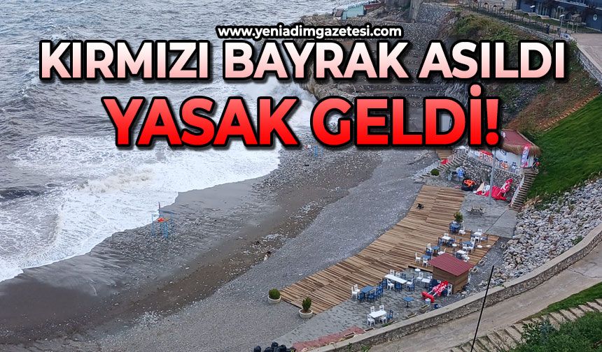 Kırmızı bayrak asıldı: Yasak geldi