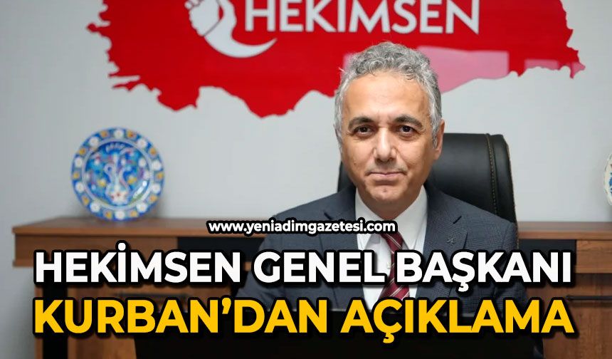 Hekimsen Genel Başkanı Kurban'dan açıklama