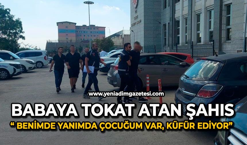 Babaya tokat atan şahıs: "Benim de yanımda çocuğum var, küfür ediyor"