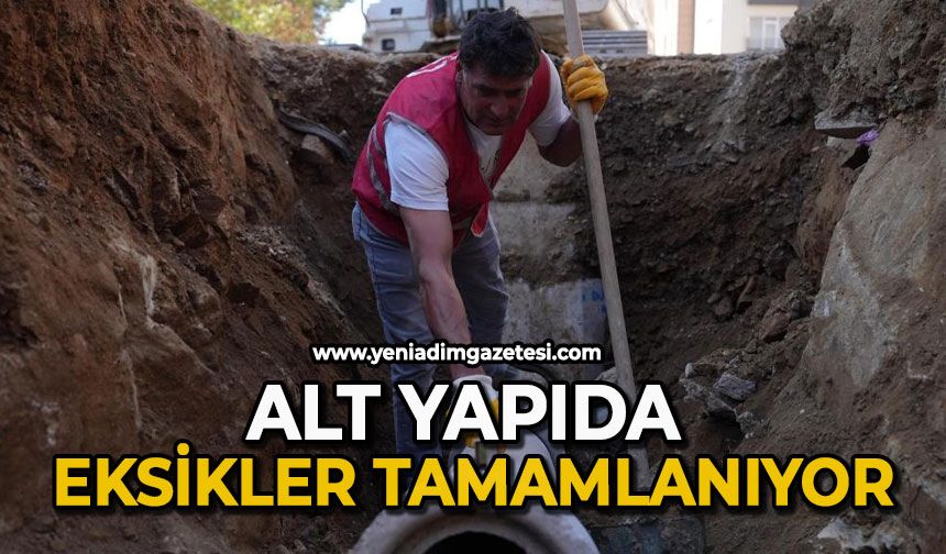 Alt yapıda eksikler tamamlanıyor