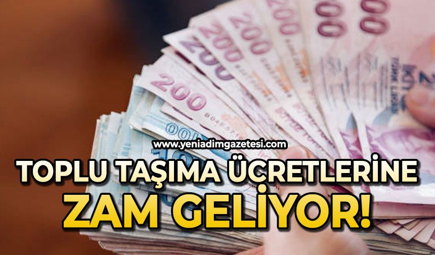 Toplu taşıma ücretlerine zam geliyor