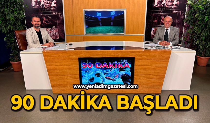 90 Dakika başladı