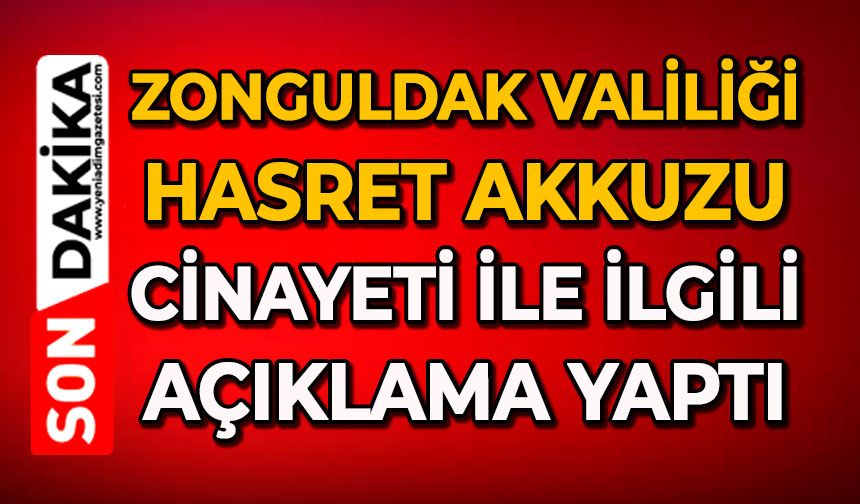 Zonguldak Valiliği  Hasret Akkuzu  cinayeti ile ilgili açıklama yaptı