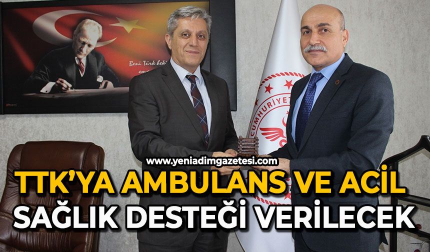 TTK’ya Ambulans ve Acil sağlık desteği verilecek