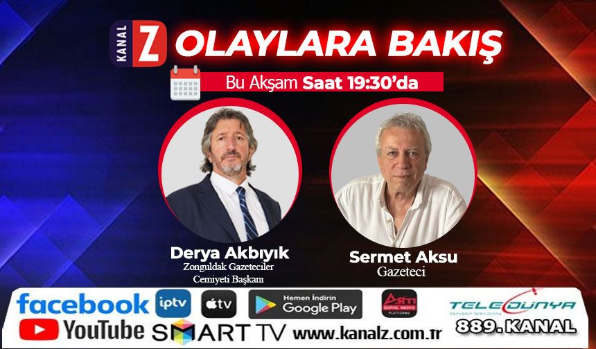 Olaylara Bakış Bu Akşam KANAL Z'de