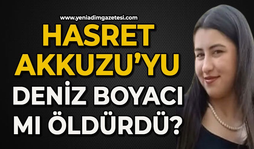 Hasret Akkuzu’yu Deniz Boyacı’mı öldürdü?
