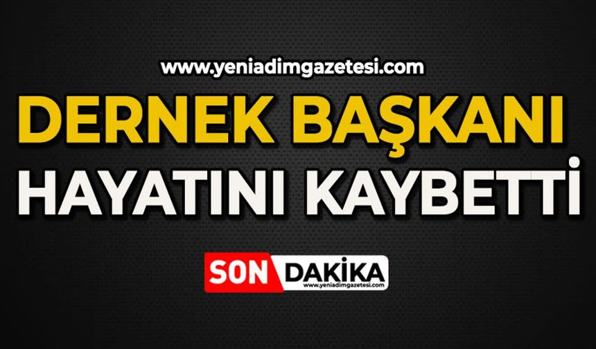 Dernek Başkanı hayatını kaybetti