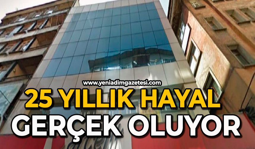 25 yıllık hayal gerçek oluyor