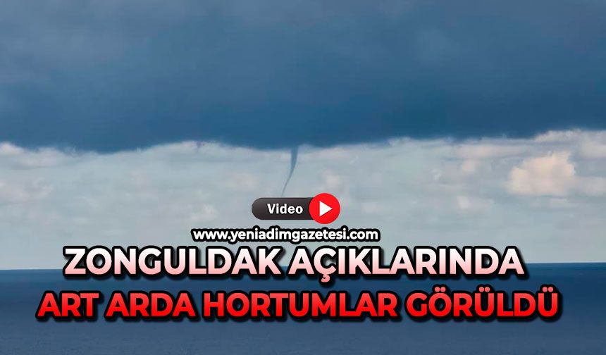 Zonguldak açıklarında art arda hortumlar görüldü