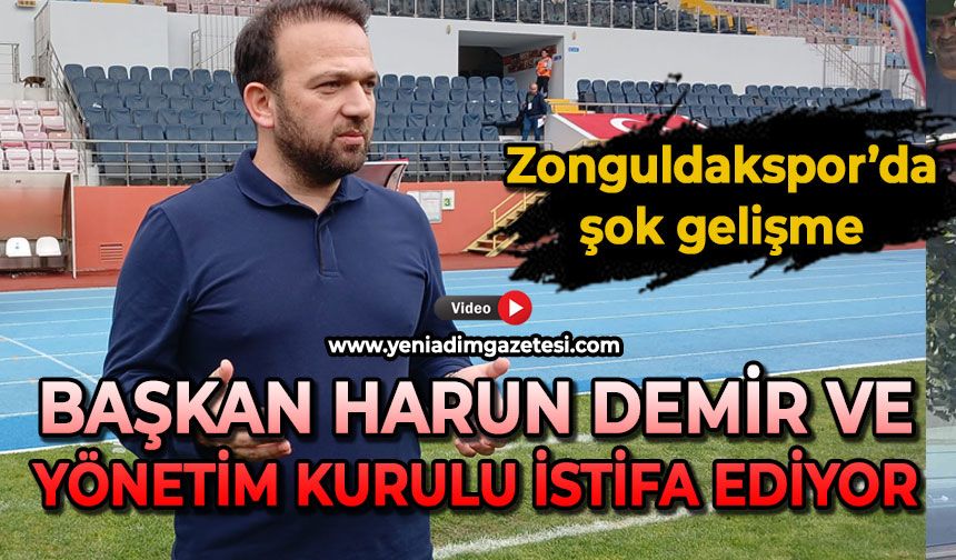 Zonguldakspor'da şok gelişme: Başkan Harun Demir ve yönetim kurulu istifa ediyor