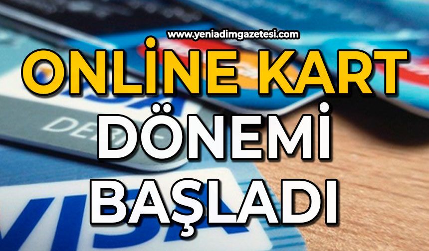 Online kart dönemi başladı