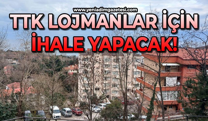 TTK lojmanlar için ihale yapacak