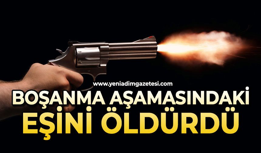 Boşanma aşamasındaki eşini öldürdü