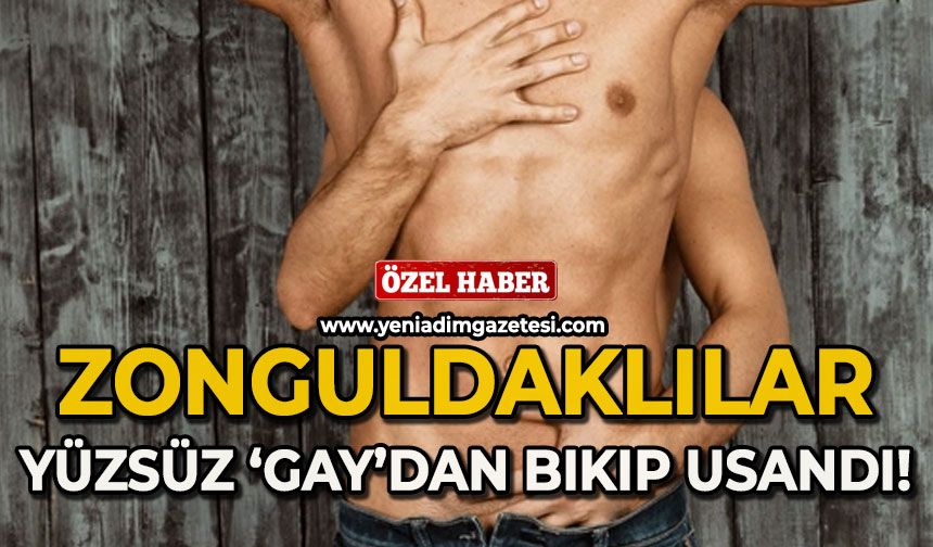Zonguldaklılar yüzsüz 'Gay'dan bıkıp usandı!