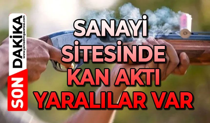 Sanayi sitesinde kan aktı: Çok sayıda yaralı var