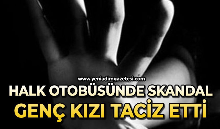Halk otobüsünde taciz skandalı