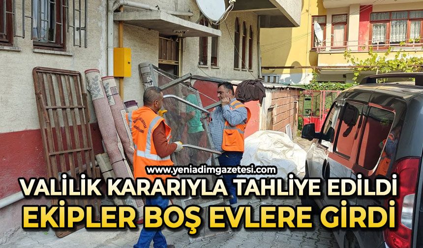Valilik kararı ile tahliye edildi: Ekipler boş evlere girdi