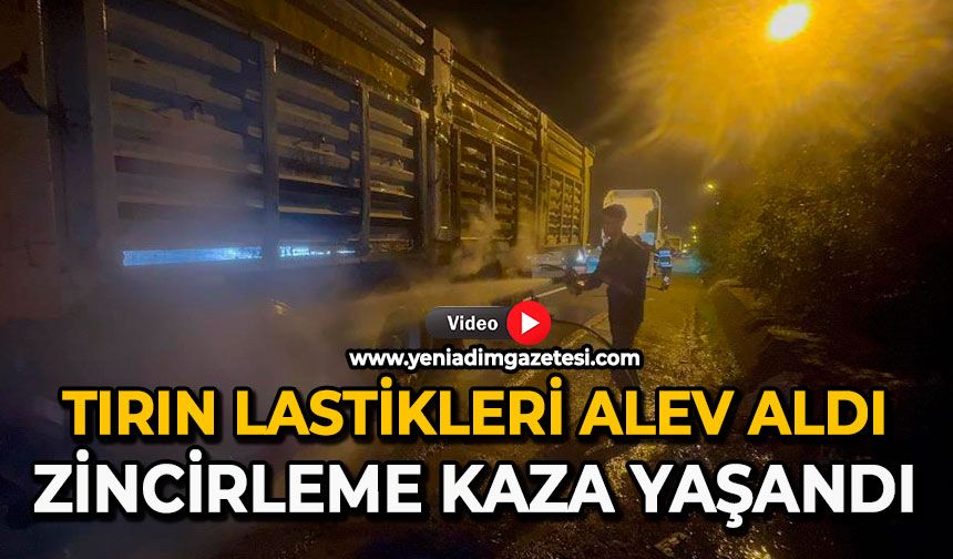 Tırın lastikleri alev aldı, zincirleme kaza yaşandı